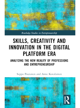 预订 Skills, Creativity and Innovation in the Digital Platform Era: Analyzing the New Reality of Professions and Entrepr
