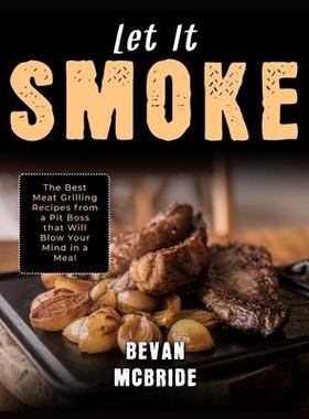 [预订]Let it Smoke: The Best Meat Grilling Recipes from a Pit Boss that Will Blow Your Mind in a Meal 9781915322104