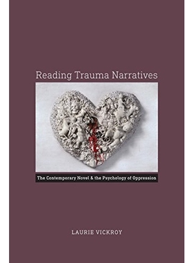 预订 Reading trauma narratives: the contemporary novel & the psychology of oppression / 创伤叙事的阅读：当代小说与被压迫
