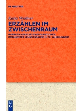 预订 Erzählen im Zwischenraum: Narratologische Konfigurationen immanenter Jenseitsräume im 12. Jahrhundert 在太空中讲:
