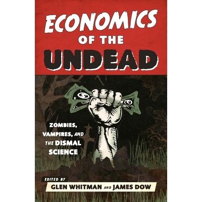 预订 Economics of the Undead: Zombies, Vampires, and the Dismal Science: 9781442256668