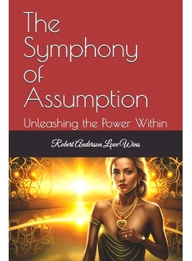 预订 The Symphony of Assumption: Unleashing the Power Within: 9798857899724