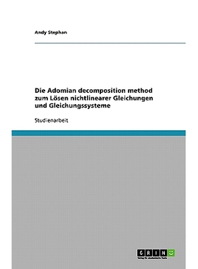 预订 Die Adomian decomposition method zum Lösen nichtlinearer Gleichungen und Gleichungssysteme: 9783640277636