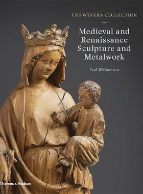 预订 The Wyvern Collection: Medieval and Renaissance Sculpture and Metalwork 维文雕塑收藏：中世纪和文艺复兴时期的雕塑和