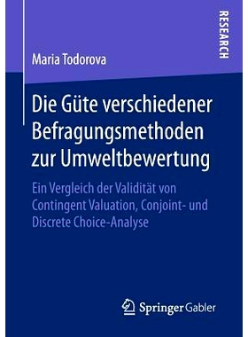 预订 Die Güte verschiedener Befragungsmethoden zur Umweltbewertung: Ein Vergleich der Validität von Contingent Valuati