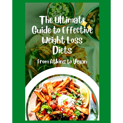 预订 The Ultimate Guide to Effective Weight Loss Diets: From Atkins to Vegan: 9798865998143
