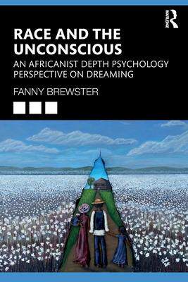 [预订]Race and the Unconscious: An Africanist Depth Psychology Perspective on Dreaming 9781032114484
