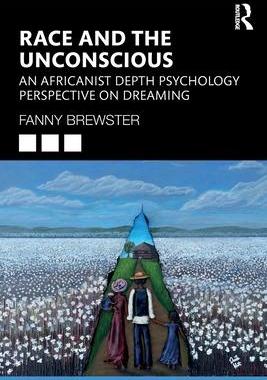 [预订]Race and the Unconscious: An Africanist Depth Psychology Perspective on Dreaming 9781032114484