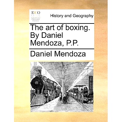 预订 The art of boxing. By Daniel Mendoza, P.P.: 9781140847991