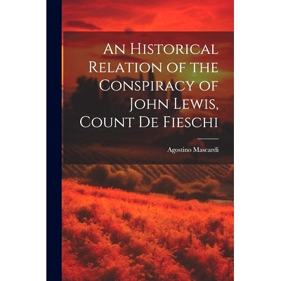 预订 An Historical Relation of the Conspiracy of John Lewis, Count de Fieschi: 9781021995544