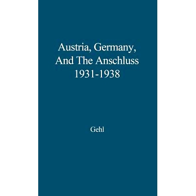预订 Austria, Germany, and the Anschluss, 1931-1938: 9780313208416