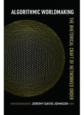 预订 Algorithmic Worldmaking: The Rhetorical Craft of Networked Order: 9780817361846