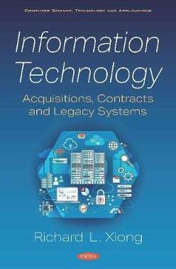 [预订]Information Technology: Acquisitions, Contracts and Legacy Systems 9781536167641