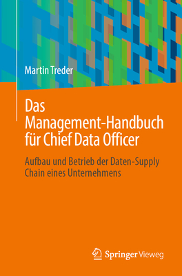 预订 Das Management-Handbuch für Chief Data Officer: Aufbau und Betrieb der Daten-Supply Chain eines Unternehmens