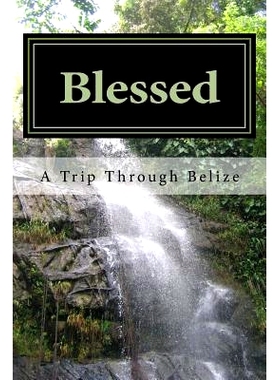 预订 Blessed: A Trip Through Belize: 9780988202191