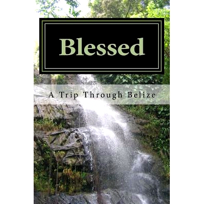 预订 Blessed: A Trip Through Belize: 9780988202191
