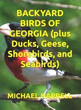 预订 Backyard Birds of Georgia (plus Ducks, Geese, Shorebirds, and Seabirds) 佐治亚州的后院鸟类（以及鸭子、鹅、滨鸟和海