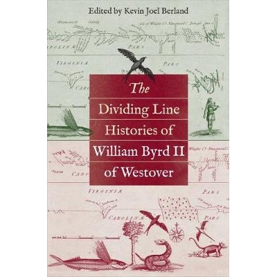预订 The Dividing Line Histories of William Byrd II of Westover 韦斯托弗地区的威廉·伯德二世的分界线历史: 9781469633459