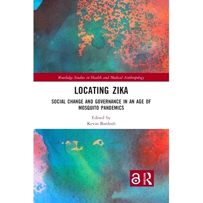预订 Locating Zika: Social Change and Governance in an Age of Mosquito Pandemics 定位寨卡病毒：蚊子大流行时代的社会变革