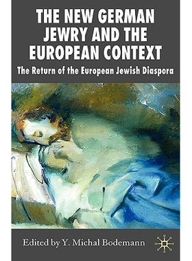 预订 The New German Jewry and the European Context: The Return of the European Jewish Diaspora: 9780230521070