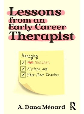 预订 Lessons from An Early Career Therapist: Managing Mistakes, Missteps, and Other Minor Disasters 早期职业*师的经验