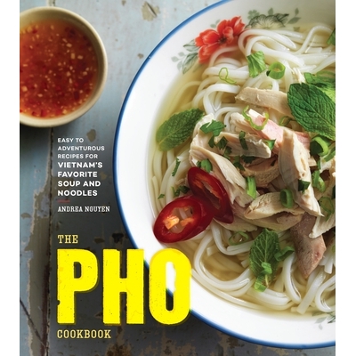 预订 The Pho Cookbook: Easy to Adventurous Recipes for Vietnam’s Favorite Soup and Noodles: 9781607749585