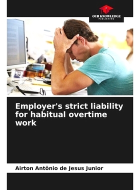 预订 Employer’s strict liability for habitual overtime work 雇主對習慣性加班的嚴格責任: 9786208301316