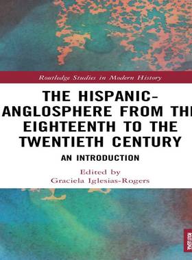 [预订]The Hispanic-Anglosphere from the Eighteenth to the Twentieth Century