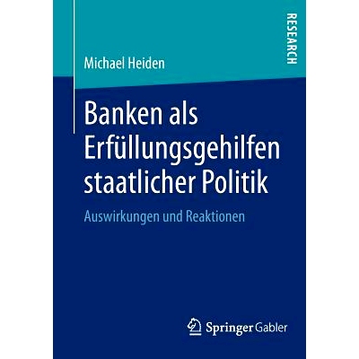 预订 Banken als Erfüllungsgehilfen staatlicher Politik: Auswirkungen und Reaktionen 代理商州际政策里的银行: 97836580183