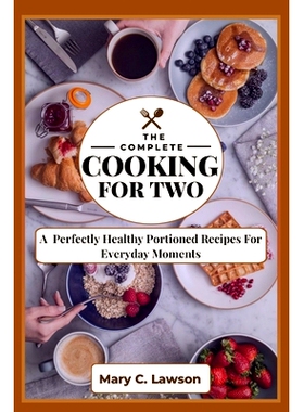 预订 The Complete Cooking for two: The Perfectly Healthy Portioned Recipes For Everyday Moments: 9798328535526