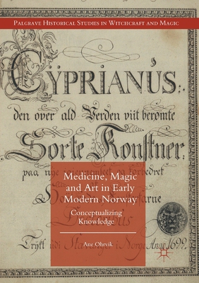 【预订】Medicine, Magic and Art in Early Modern Norway: Conceptualizing Knowledge 9781349691319