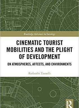 【预售】Cinematic Tourist Mobilities and the Plight of Development