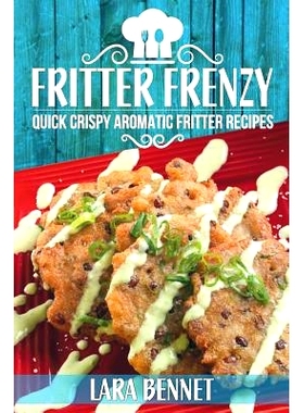 预订 Fritter Frenzy: Quick Crispy Aromatic Fritter Recipes: 9781548330316