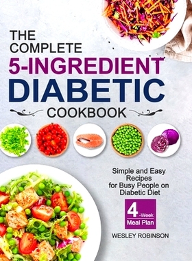 预订 The Complete 5-Ingredient Diabetic Cookbook: Simple and Easy Recipes for Busy People on Diabetic Diet with 4-Week M
