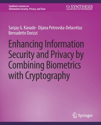 预订 Enhancing Information Security and Privacy by Combining Biometrics with Cryptography