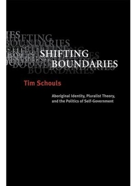 预订 Shifting Boundaries: Aboriginal Identity, Pluralist Theory, and the Politics of Self-Government (Revised): 97807748
