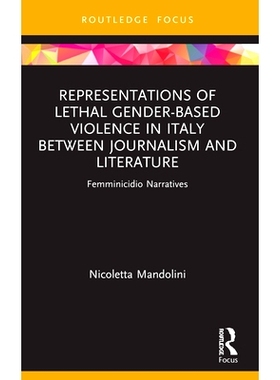 预订 Representations of Lethal Gender-Based Violence in Italy Between Journalism and Literature: Femminicidio Narratives