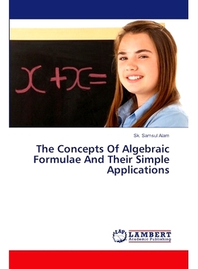 预订 The Concepts Of Algebraic Formulae And Their Simple Applications: 9786207640577