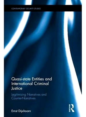 预订 Quasi-state Entities and International Criminal Justice: Legitimising Narratives and Counter-Narratives 准国家实体
