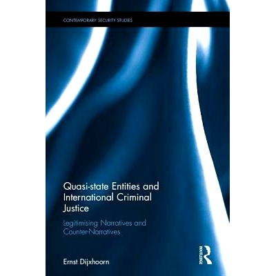 预订 Quasi-state Entities and International Criminal Justice: Legitimising Narratives and Counter-Narratives 准国家实体
