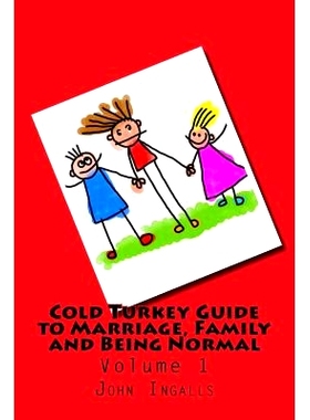 预订 Cold Turkey Guide to Marriage, Family and Being Normal: Volume 1: 9781981783793