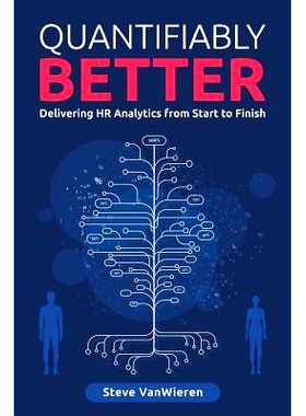 预订 Quantifiably Better: Delivering HR Analytics from Start to Finish 量化更好:从开始到结束提供人力资源分析: 9781634622