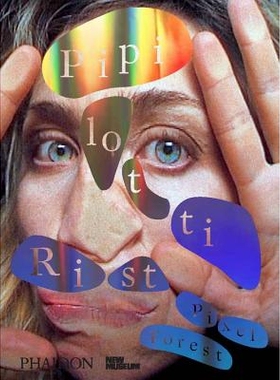 预订 Pipilotti Rist: Pixel Forest 皮皮洛蒂·瑞斯特：像素森林: 9780714872766
