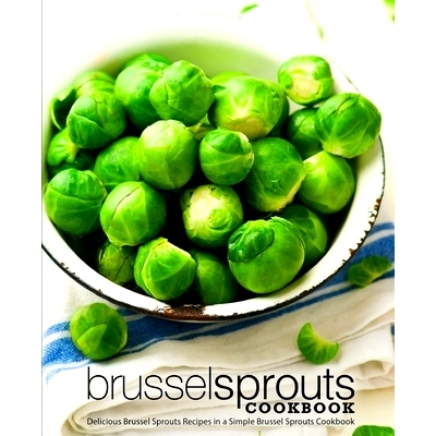 预订 Brussel Sprouts Cookbook: Delicious Brussel Sprouts Recipes in a Simple Brussel Sprouts Cookbook: 9781724811912