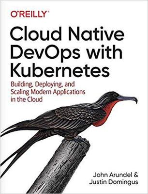 【预售】Cloud Native Devops with Kubernetes: Building, Deploying, and Scaling Modern Applications in the Cloud