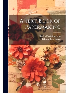 预订 A Text-Book of Papermaking: 9781022699472