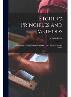 预订 Etching Principles and Methods; a Manual on Etching Materials and Processes for Students and Etchers: 9781015152830