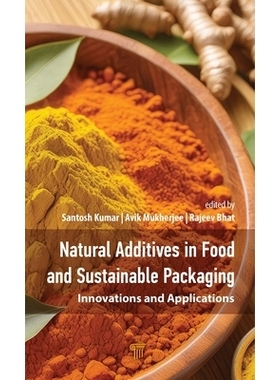 预订 Natural Additives in Food and Sustainable Packaging: Innovations and Applications 食品与可持续包装中的天然添加剂：