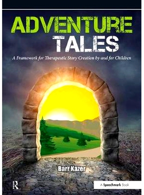 预订 Adventure Tales: A Framework for Therapeutic Story Creation by and for Children: 9781909301306