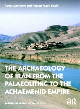 预订 The Archaeology of Iran: From the Palaeolithic to the Achaemenid Empire 伊朗考古学：从旧石器时代到阿契美尼德帝国: 9